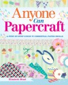 Anyone Can Papercraft - Elizabeth Moad