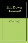 Hit Down Dammit! - Clive Scarff