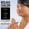 Molahs Shalom: Until I Learn to Pray - Lillie Bailey, Marilyn Bailey