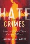 Hate Crimes Revisited: America's War On Those Who Are Different - Jack Levin, Jack McDevitt
