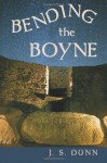 Bending The Boyne - J.S. Dunn