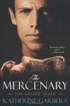 The Mercenary: The Savage Seven - Katherine Garbera