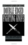 Combat Use of the Double-Edged Fighting Knife - Rex Applegate