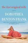 The Last Original Wife: A Novel - Dorothea Benton Frank