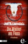 Die Wälder am Fluss: Kriminalroman (German Edition) - Joe R. Lansdale, Mariana Leky