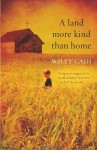A Land More Kind Than Home - Wiley Cash