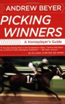 Picking Winners: A Horseplayer's Guide - Andrew Beyer