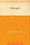 Lohengrin (German Edition) - Richard Wagner