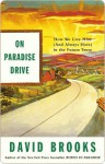 On Paradise Drive: How We Live Now (And Always Have) in the Future Tense - David Brooks