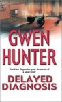 Delayed Diagnosis - Gwen Hunter