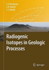 Radiogenic Isotopes In Geologic Processes - Sergei V. Rasskazov, Sergei B. Brandt, Ivan S. Brandt