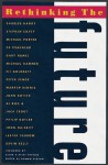 Rethinking the Future: Rethinking Business, Principles, Competition, Control & Complexity, Leadership, Markets and The World - Rowan Gibson