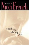 Catch Me when I Fall - Nicci French