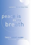 Peace Is Every Breath - Thích Nhất Hạnh