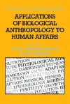 Applications of Biological Anthropology to Human Affairs - C.G. Nicholas Mascie-Taylor, Gabriel Ward Lasker