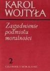 Zagadnienie podmiotu moralności - Karol Wojtyła