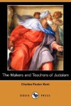 The Makers and Teachers of Judaism (Dodo Press) - Charles Foster Kent