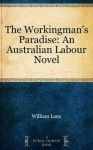 The Workingman's Paradise: An Australian Labour Novel - William Lane