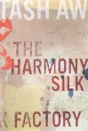 The Harmony Silk Factory - Tash Aw