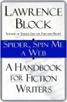 Spider, Spin Me a Web: A Handbook for Fiction Writers - Lawrence Block