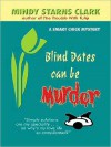 Blind Dates Can Be Murder - Mindy Starns Clark