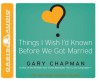 Things I Wish I'd Known Before We Got Married (Audio) - Gary Chapman, Chris Fabry