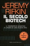 Il secolo biotech. Il commercio genetico e l'inizio di una nuova era - Jeremy Rifkin