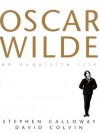 The Exquisite Life of Oscar Wilde by Calloway, Stephen; Colvin, David published by Welcome Rain Paperback