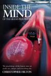 Inside the Mind of the Grand Prix Driver: The Psychology of the Fastest Men on Earth: Sex, Danger and Everything Else - Christopher Hilton