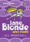 Jane Blonde Spies Trouble - Jill Marshall