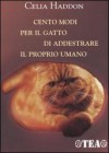 Cento modi per il gatto di addestrare il proprio umano - Celia Haddon, Daria Restani, Ma Anand Tea Pecunia