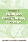 Handbook of EMDR and Family Therapy Processes - Francine Shapiro, Florence W. Kaslow, Louise Maxfield