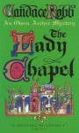 The Lady Chapel: An Owen Archer Mystery (Owen Archer Mysteries 02) - Candace Robb