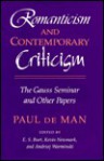 Romanticism and Contemporary Criticism: The Gauss Seminar and Other Papers - Paul De Man