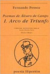 Poemas de Álvaro de Campos. I. Arco de Triunfo - Fernando Pessoa, Álvaro de Campos, Adolfo Montejo Navas