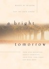 A Bright Tomorrow: Words of Wisdom for the Days Ahead - John F. MacArthur Jr., Tony Evans, John Piper