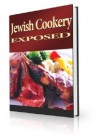 Jewish Cookery Exposed - 100+ Delicious JEWISH RECIPES and Cooking Guide - eBook-Ventures