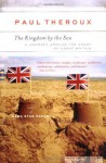 The Kingdom by the Sea: A Journey Around the Coast of Great Britain - Paul Theroux