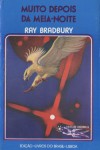 Muito Depois da Meia-Noite - 1 - Eurico da Fonseca, Ray Bradbury, A. Pedro