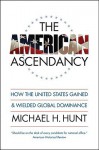 American Ascendancy - Michael H. Hunt