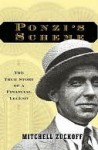 Ponzi's Scheme: The True Story Of A Financial Legend - Mitchell Zuckoff