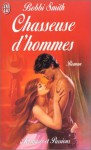 Chasseuse d'hommes - Bobbi Smith