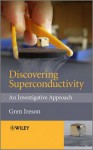 Discovering Superconductivity: An Investigative Approach - Gren Ireson