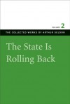 The State Is Rolling Back (The Collected Works of Arthur Seldon, #2) - Arthur Seldon