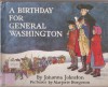 A Birthday for General Washington: A Play - Johanna Johnston