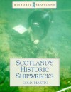 Scotland's Historic Shipwrecks: (Historic Scotland Series) - Colin Martin