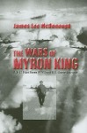 The Wars of Myron King: A B-17 Pilot Faces WW II and U. S.-Soviet Intrigue - James Lee McDonough