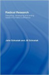 Radical Research: Designing, Developing and Writing Research to Make a Difference - John Schostak, Jill Schostak