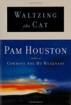 Waltzing the Cat - Pam Houston