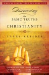 Discovering the Basic Truths of Christianity: 1 (Biblical Foundations for Your Life) - Larry Kreider